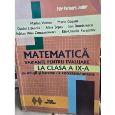 Matematica. Variante pentru evaluare la clasa a IX-a cu solutii si bareme de corectare, notare - Marian Voinea