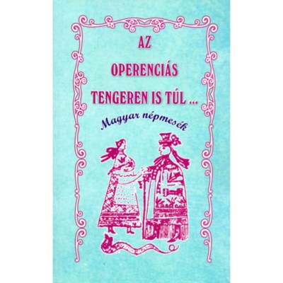 Az Operenci&amp;aacute;s tengeren is t&amp;uacute;l... - Magyar n&amp;eacute;pmes&amp;eacute;k foto