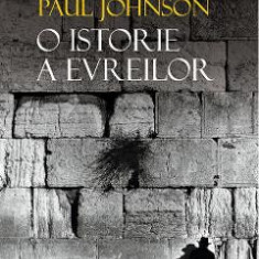 O istorie a evreilor - Paul Johnson