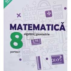 Anton Negrila - Matematica, clasa a VIII-a, partea I (editia 2018)