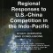 Regional Responses to U.S.-China Competition in the Indo-Pacific: Study Overview and Conclusions
