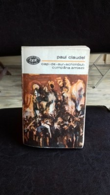 CAP DE AUR. SCHIMBUL. CUMPANA AMIEZII - PAUL CLAUDEL foto