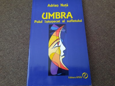 Adrian Nuta - Umbra. Polul intunecat al sufletului foto