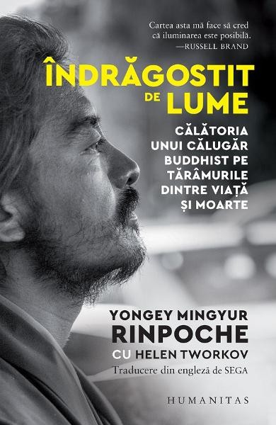 Indragostit De Lume, Yongey Mingyur Rinpoche, Helen Tworkov - Editura Humanitas