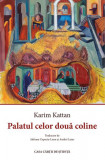 Palatul celor două coline - Paperback brosat - Karim Kattan - Casa Cărţii de Ştiinţă