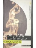 Patrick Girard - Don Juanii care ne conduc (Editia: 2000), Humanitas