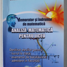 ANALIZA MATEMATICA PENTRU LICEU , MEMORATOR SI INDRUMAR DE MATEMATICA de GHEORGHE ADALBERT SCHNEIDER , 2015 , FORMAT DE BUZUNAR *