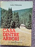 Casa dintre arbori - Gellu Paltineanu, 1992, 232 pagini, stare buna