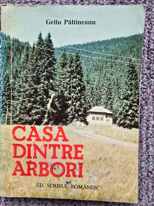 Casa dintre arbori - Gellu Paltineanu, 1992, 232 pagini, stare buna
