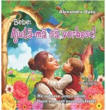 Bebe: Ajut&atilde;-m&atilde; s&atilde; vorbesc! (COLOR Legata)