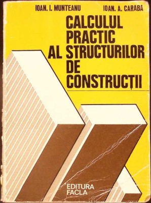 CALCULUL PRACTIC AL STRUCTURILOR DE CONSTRUCTII-I.I. Munteanu, I.A. Caraba-367672 foto