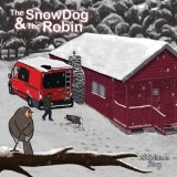The Snow Dog &amp; The Robin