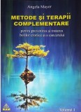 Metode si terapii complementare pentru prevenirea si tratarea bolilor cronice si a cancerului | Angela Mayer, Ram