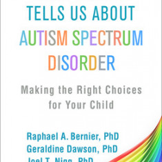 What Science Tells Us about Autism Spectrum Disorder: Making the Right Choices for Your Child