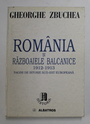 ROMANIA SI RAZBOAIELE BALCANICE 1912-1913...de GHEORGHE ZBUCHEA 1999 , PREZINTA INSEMNARI CU MARKERUL foto