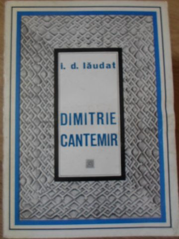 DIMITRIE CANTEMIR. VIATA SI OPERA-I. D. LAUDAT