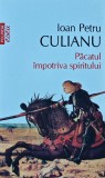 Pacatul impotriva spiritului - 2013 - IOAN PETRU CULIANU (BD51)