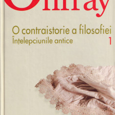 O contraistorie a filosofiei. vol. 1. Intelepciunile antice - Michel Onfray