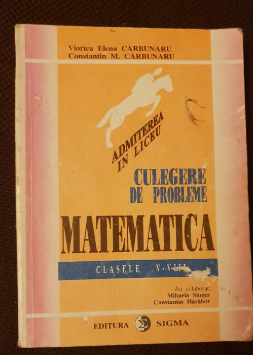 Admiterea &icirc;n liceu. Culegere de probleme matematică V-VIII - Viorica Cărbunaru