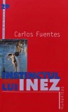 Instinctul lui Inez - 2002 - Carlos Fuentes (AL109), Humanitas