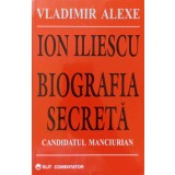 ION ILIESCU BIOGRAFIA SECRETA-VLADIMIR ALEXE-97716