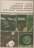 C. Mondiru, D. Mihai - Dacia 1300. Echipamente speciale si accesorii, 1980