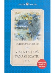 Duiliu Zamfirescu - Viata la tara. Tanase Scatiu (Editia: 2018) foto