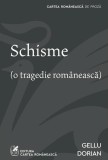 Schisme - Paperback - Gellu Dorian - Cartea Rom&acirc;nească | Art, 2022