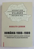 ROMANIA 1988 -1989 - LUMEA LIBERA IN APARAREA SATELOR ROMANESTI : OPERATION VILLAGES ROUMAINS de NICOLETA SERBAN , 2021