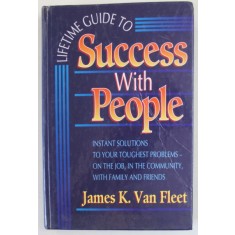 LIFETIME GUIDE TO SUCCESS WITH PEOPLE by JAMES K. VAN FLEET , 1995
