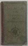 WELT - ATLAS DER DEUTSCHEN BUCHGEMEINSCHAFT ( ATLASUL LUMII ) , TEXT IN LIMBA GERMANA , CCA . 1900