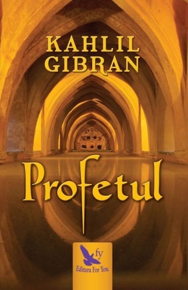 Profetul ,Kahlil Gibran - Editura For You
