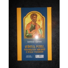 SETTIMIO CIPRIANI - SFANTUL PETRU, PERSONALITATE MARCANTA A NOULUI TESTAMENT