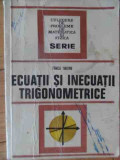 Ecuatii Si Inecuatii Trigonometrice - Fanica Turtoiu ,539025, Tehnica