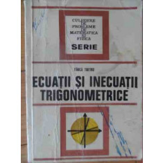 Ecuatii Si Inecuatii Trigonometrice - Fanica Turtoiu ,539025