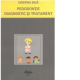 Pedodontie. Diagnostic si Tratament - Cristina Bica