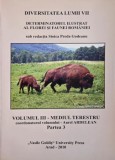 Determinatorul ilustrat al florei si faunei Romaniei, vol. III. Mediul terestru (Partea 3) - Aurel Ardelean (coordonator)