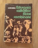 Educarea calitatilor fizice combinate - Lazar Boroga, 1984, Alta editura