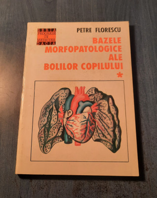 Bazele morfopatologice ale bolilor copilului vol. 1 Petre Flirescu foto