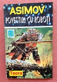 Povestiri cu roboti. Editura Teora, 1995 - Isaac Asimov