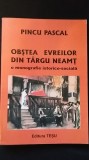 Pincu Pascal - Obstea evreilor din Targu Neamt (evrei Moldova istorie sociala)
