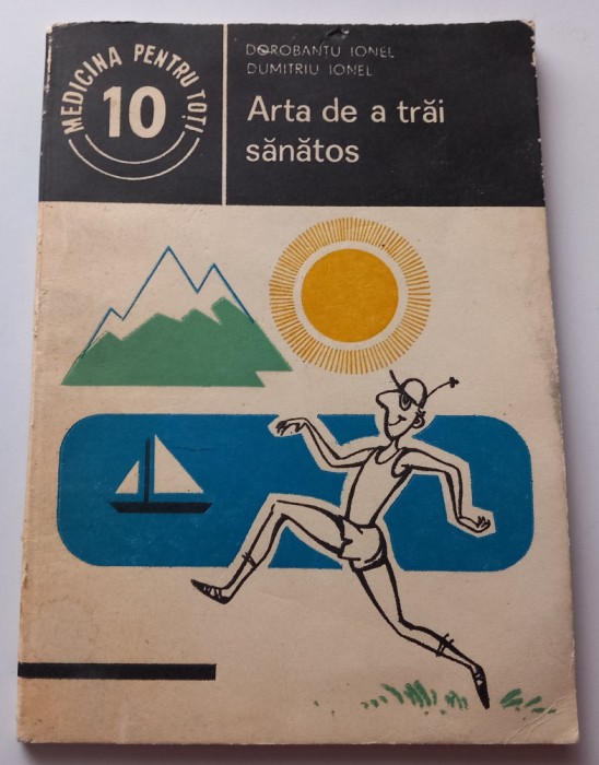 Arta de a trai sanatos , autori Ionel Dorobantu, Ionel Dumitriu