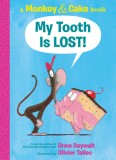 My Tooth Is Lost! (Monkey and Cake): A Monkey &amp; Cake Book