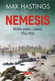 Nemesis. Batalia pentru Japonia 1944-1945 - Max Hastings - Polirom