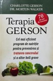 Terapia Gerson. Cel mai eficient program de nutritie pentru prevenirea si tratarea cancerului si a altor boli grave - Charlotte Gerson, Morton Walker