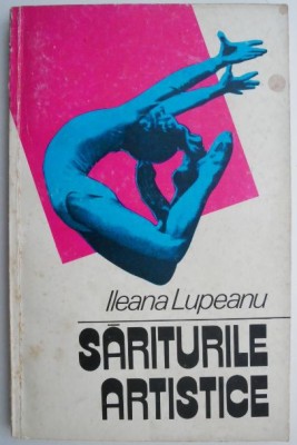 Sariturile artistice &amp;ndash; Ileana Lupeanu (coperta putin uzata) foto