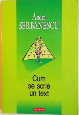 CUM SE SCRIE UN TEXT de ANDRA SERBANESCU, 2007 foto