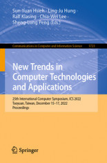 New Trends in Computer Technologies and Applications: 25th International Computer Symposium, ICS 2022, Taoyuan, Taiwan, December 15-17, 2022, Proceedi foto