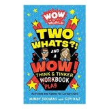 Wow in the World : Two Whats?! and a Wow! Think and Tinker Playbook