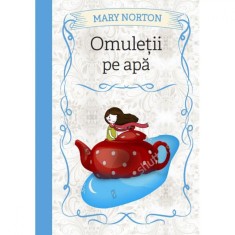 Omuletii Pe Apa. Mary Norton